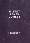 MISERY LOVES COMEDY