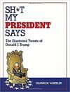 SH*T MY PRESIDENT SAYS ILLUSTRATED TWEETS OF DONAL
