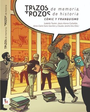 TRAZOS DE MEMORIA TROZOS DE HISTORIA   COMIC Y FRANQUISMO