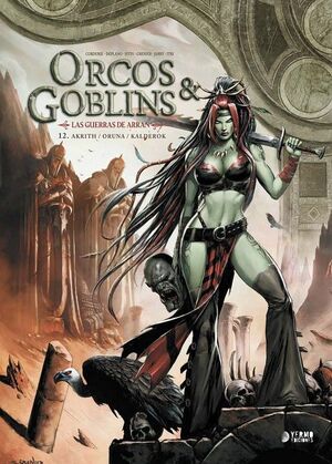 ORCOS Y GOBLINS 12: AKRITH ; ORUNA ; KALDEROK