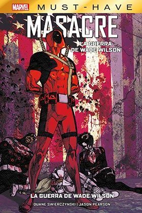 MARVEL MUST-HAVE. MASACRE: LA GUERRA DE WADE WILSO