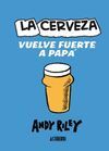 LA CERVEZA VUELVE FUERTE A PAPA