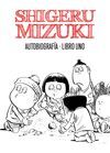 SHIGERU MIZUKI. AUTOBIOGRAFÍA 1