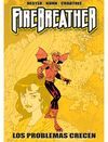 FIREBREATHER, LOS PROBLEMAS CRECEN