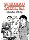 SHIGERU MIZUKI. AUTOBIOGRAFÍA: LIBRO 6