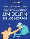 5 EXCELENTES RAZONES PARA SACUDIRLE A UN DELFÍN EN LOS MORROS