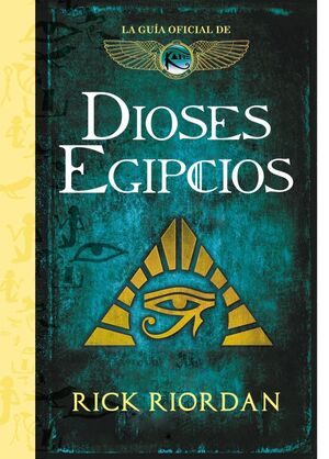 DIOSES EGIPCIOS. LA GUIA DE LAS CRONICAS