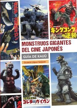 MONSTRUOS GIGANTES DEL CINE JAPONES. GUIA KAIJU