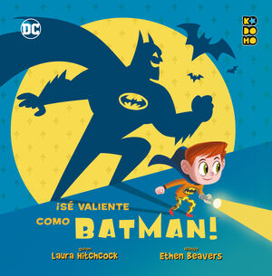 ¡SÉ VALIENTE COMO BATMAN!