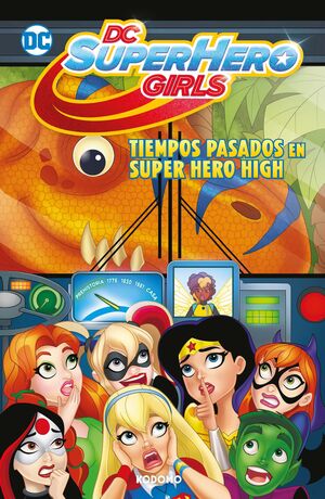 DC SUPER HERO GIRLS: TIEMPOS PASADOS EN SUPER HERO
