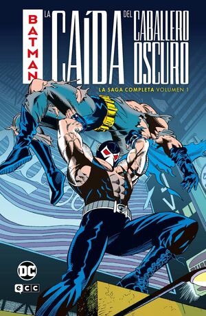 BATMAN: LA CAÍDA DEL CABALLERO OSCURO  LA SAGA COMPLETA VOL. 1 DE 2