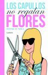 LOS CAPULLOS NO REGALAN FLORES