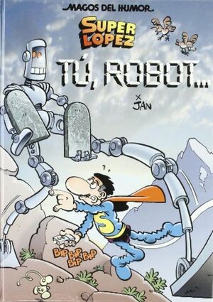 MAGOS HUMOR 126. TU, ROBOT... (SUPERLOPEZ)