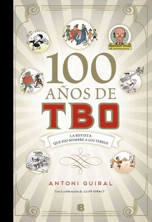100 AÑOS DE TBO. LA REVISTA QUE DIO NOMBRE A LOS T