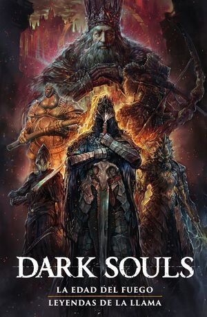 DARK SOULS 2: LA ERA DEL FUEGO / LEYENDAS DE LA LL