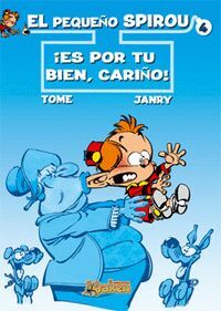 EL PEQUEÑO SPIROU 04. ES POR TU BIEN, CARIÑO!