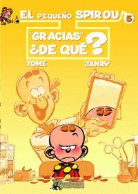 EL PEQUEÑO SPIROU 05. ¿GRACIAS DE QUE?