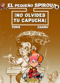 PEQUEÑO SPIROU 6 - NO OLVIDES TU CAPUCHA!